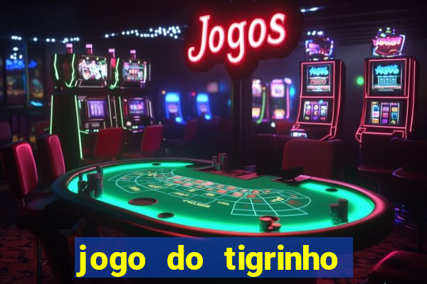 jogo do tigrinho paga de verdade